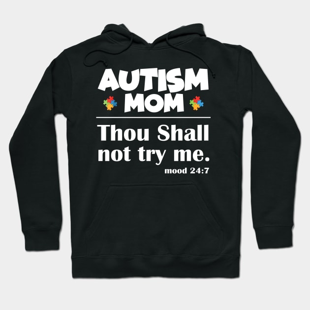 Autism Mom Thou Shall Not Try Me Funny Hoodie by Edward Shelling Rudolph Iii